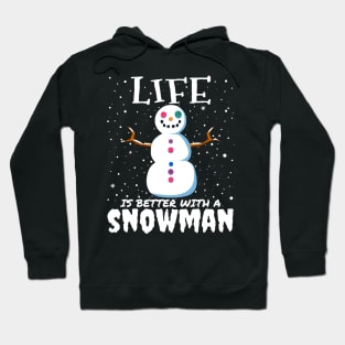 Life Is Better With A Snowman - Christmas cute snowman gift Hoodie